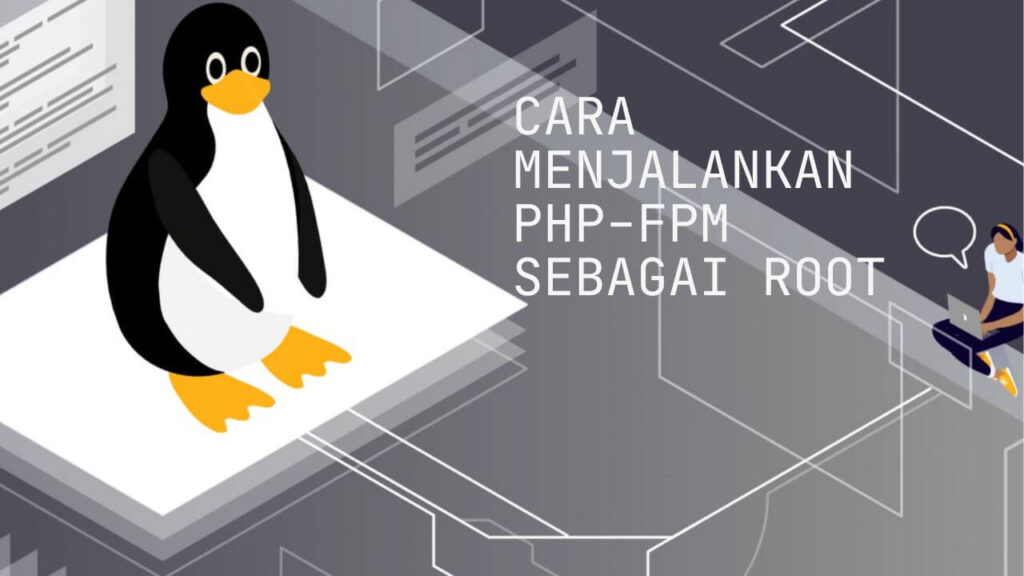 Cara Menjalankan PHP-FPM Sebagai ROOT